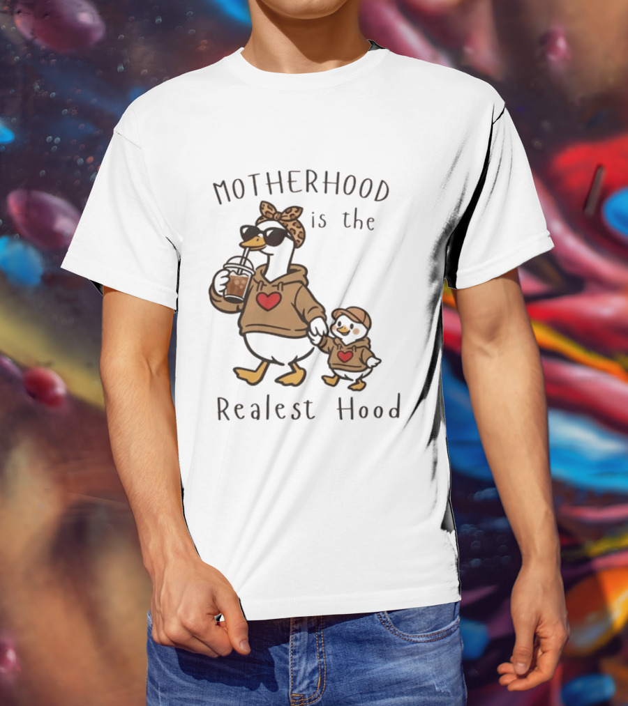 Motherhood Is The Realest Hood Duck With Heart And Coffee T-Shirt