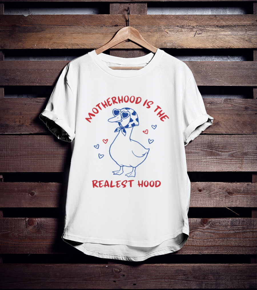 Mother Duck Motherhood Is The Realest Hood Heart T-Shirt