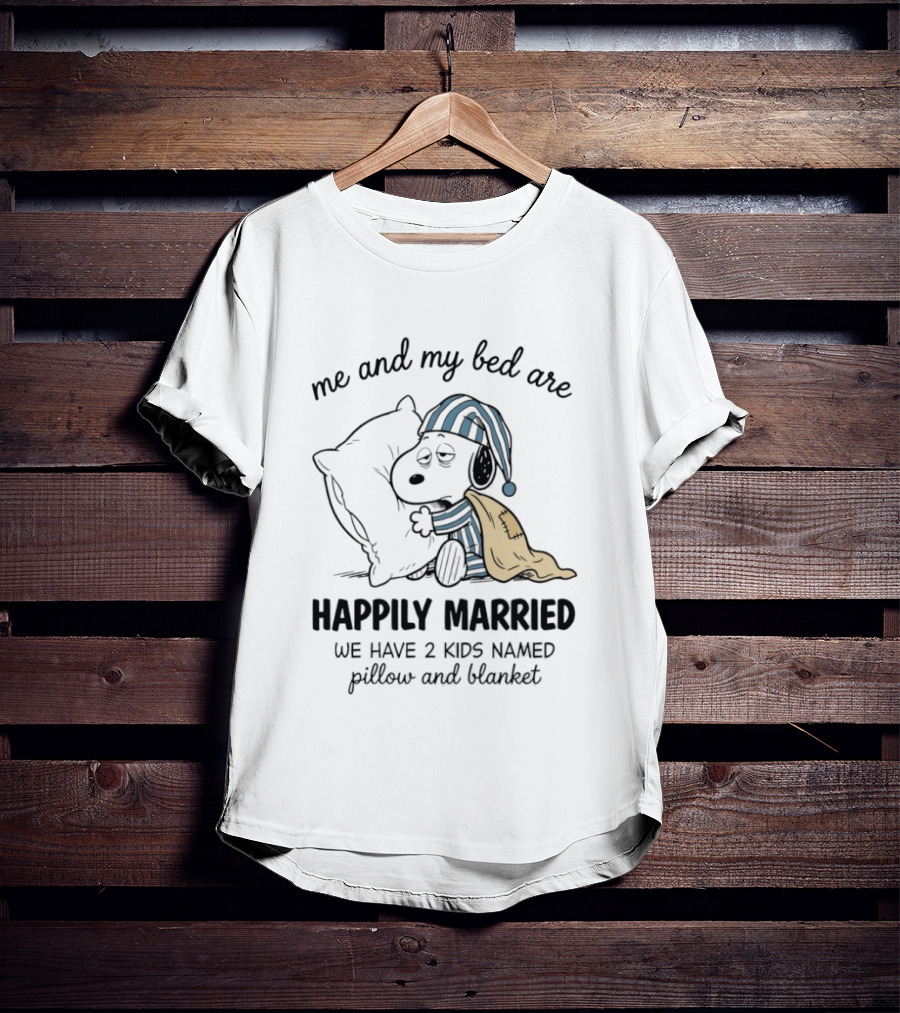 Me And My Bed Are Happily Married With Snoopy Pillow Blanket T-Shirt