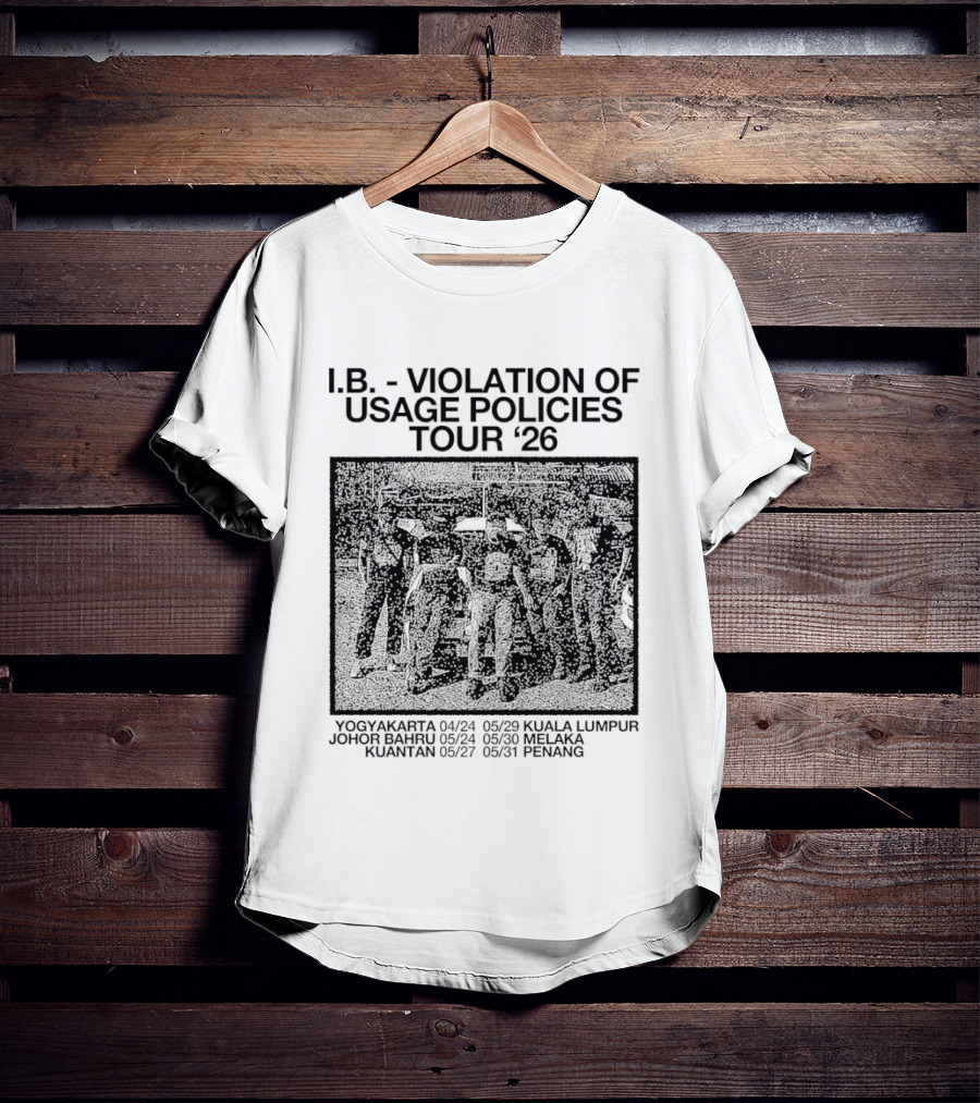 I.B. Violation Of Usage Policies Tour '26 Yogyakarta Johor Bahru Kuantan Kuala Lumpur Melaka Penang T-Shirt