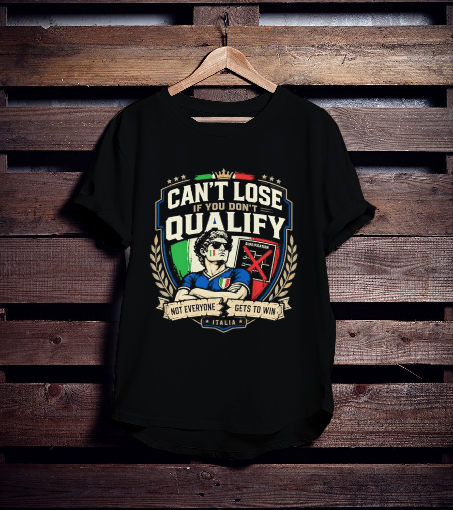 Cant Lose If You Dont Qualify Italia Crest Sports Humor T-Shirt