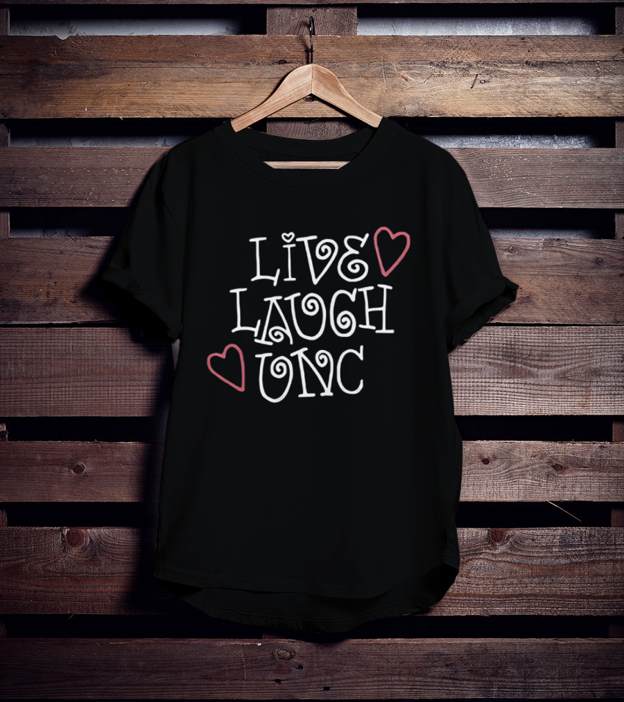 Live Laugh Unc Heart T-Shirt
