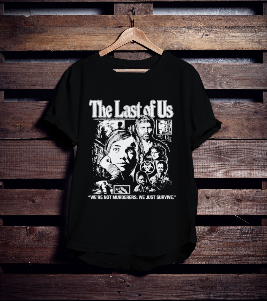 The Last Of Us We're Not Murderers We Just Survive T-Shirt