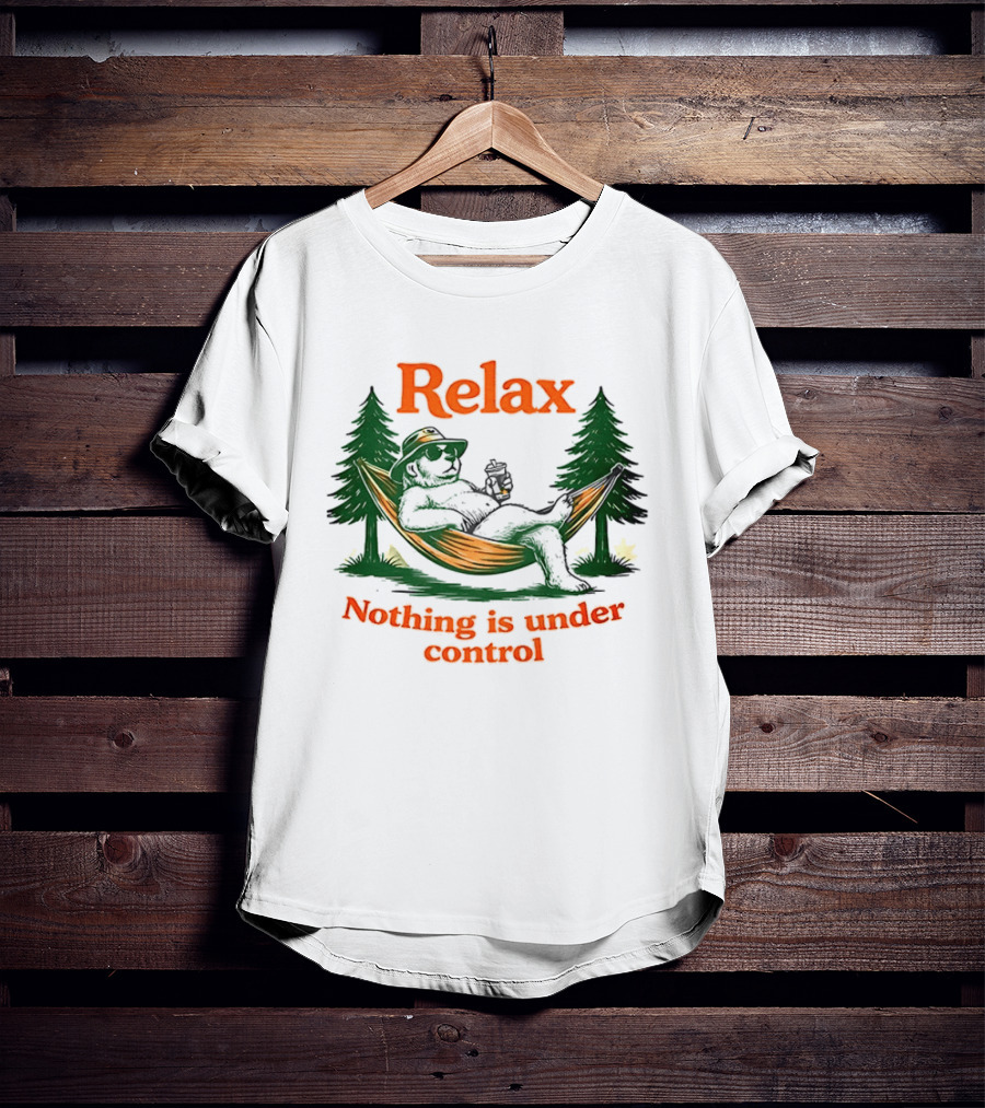 Relax Bear Lounging In Hammock Nothing Is Under Control T-Shirt