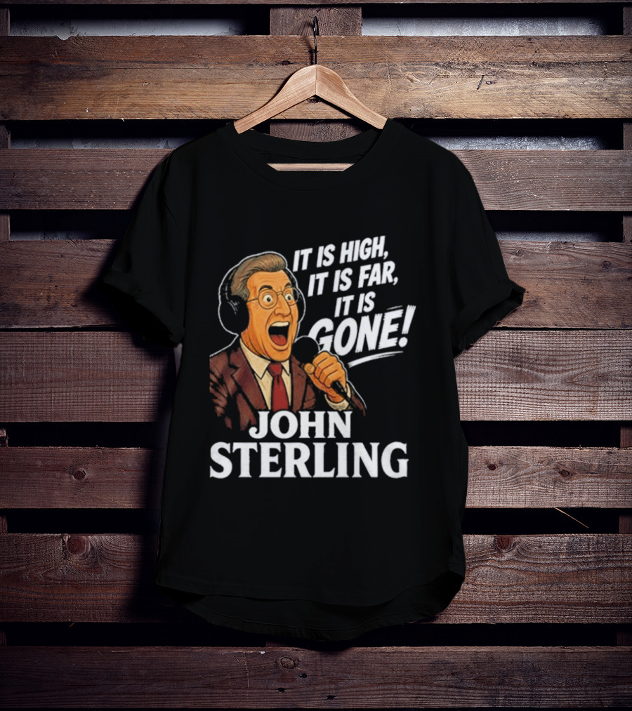 New York Yankees John Sterling It Is High It Is Far It Is Gone T-Shirt
