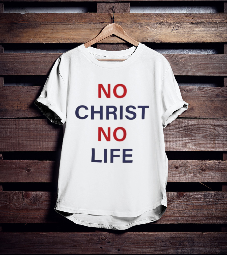 No Christ No Life Christian Faith Statement Red Blue T-Shirt