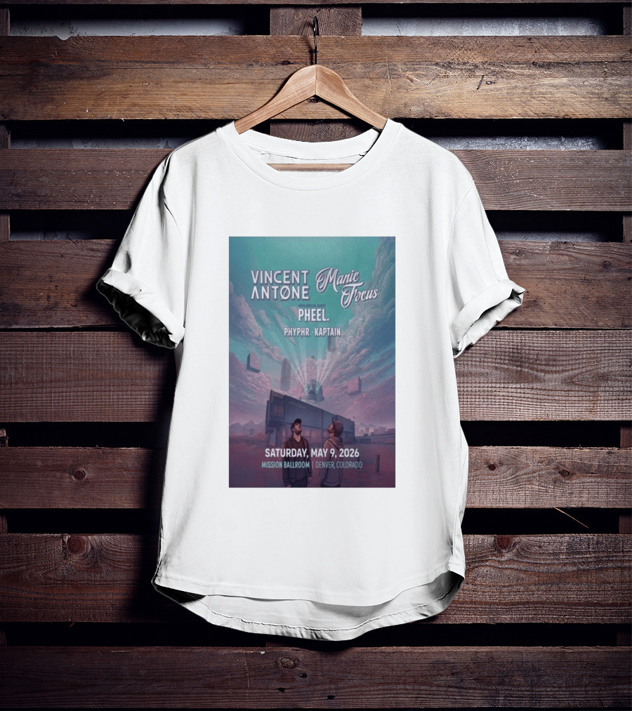 Vincent Antone Manic Focus Tour Denver May 9 2026 Mission Ballroom Pheel Phyphr Kaptain T-Shirt
