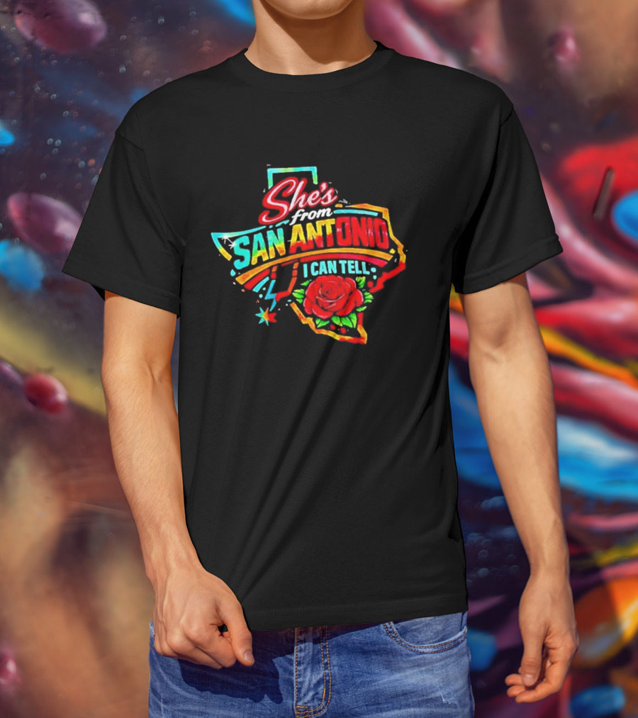 She's From San Antonio I Can Tell Rose Texas T-Shirt