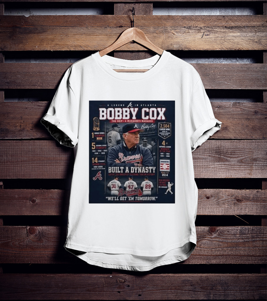 Bobby Cox A Legend In Atlanta Braves Built A Dynasty Manager's Manager Hall Of Fame 2014 T-Shirt