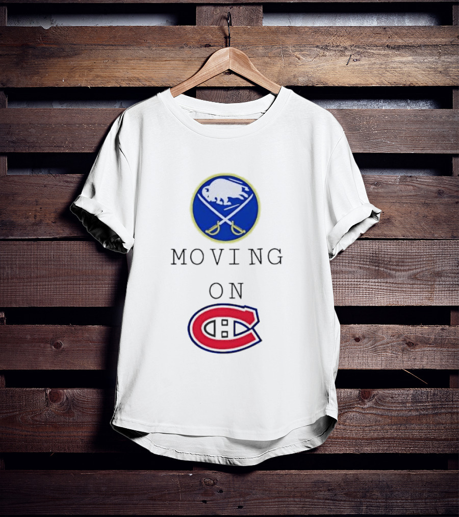 Buffalo Sabres Moving On Montreal Canadiens Rivalry NHL Hockey T-Shirt