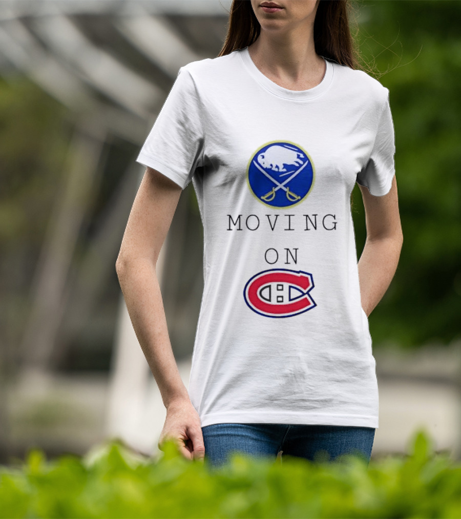 Buffalo Sabres Moving On Montreal Canadiens Rivalry NHL Hockey T-Shirt