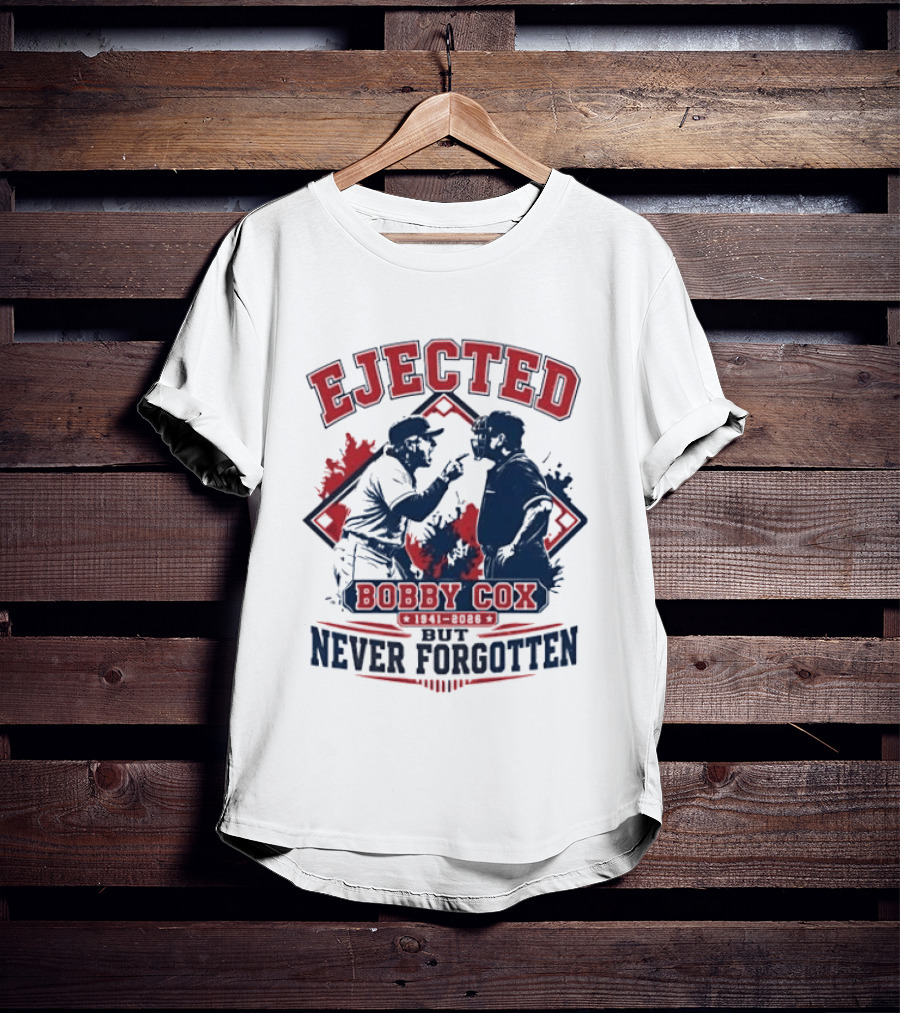 Ejected Bobby Cox But Never Forgotten 1941 2026 T-Shirt