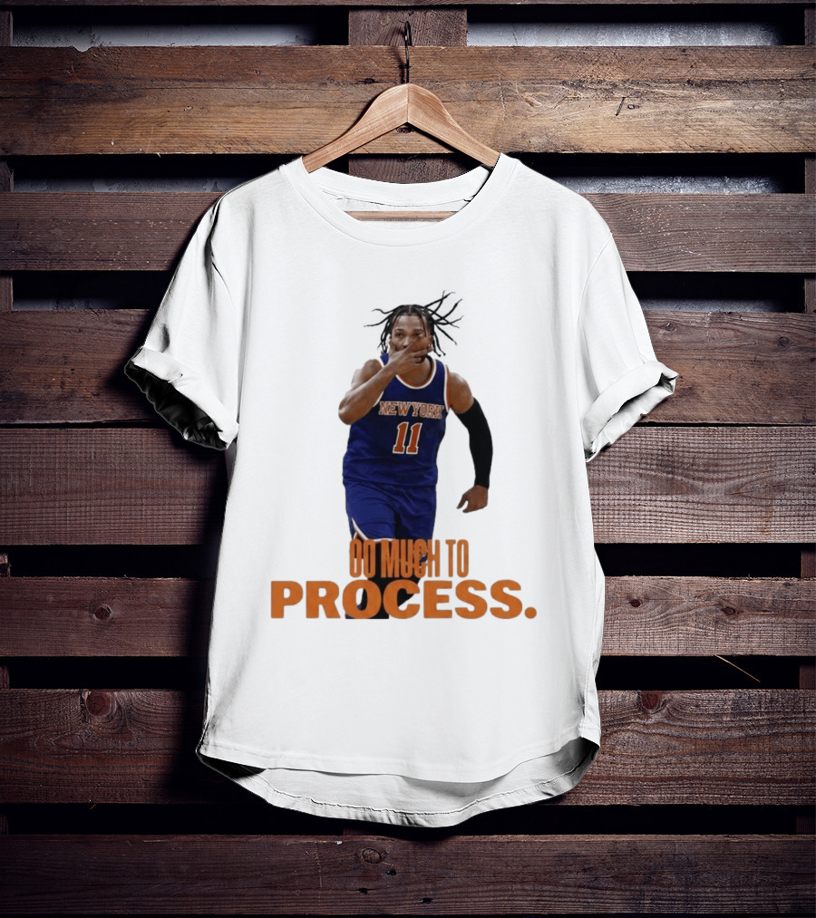 Jalen Brunson New York Knicks Too Much To Process T-Shirt