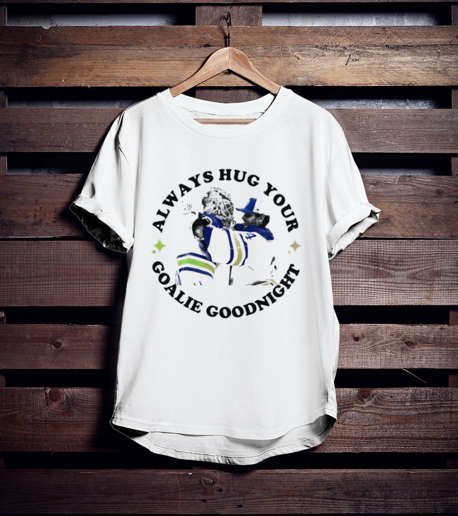 Buffalo Sabres Always Hug Your Goalie Goodnight Hugging Goalie NHL Team Fandom T-Shirt