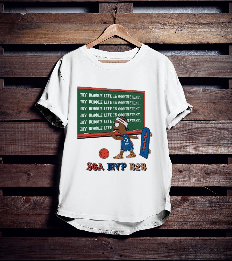SGA MVP B2B My Whole Life Is Consistent Basketball Board Sk8 T-Shirt
