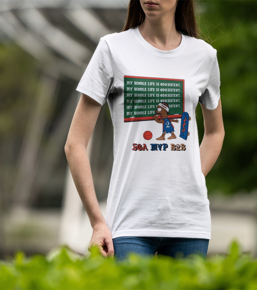 SGA MVP B2B My Whole Life Is Consistent Basketball Board Sk8 T-Shirt