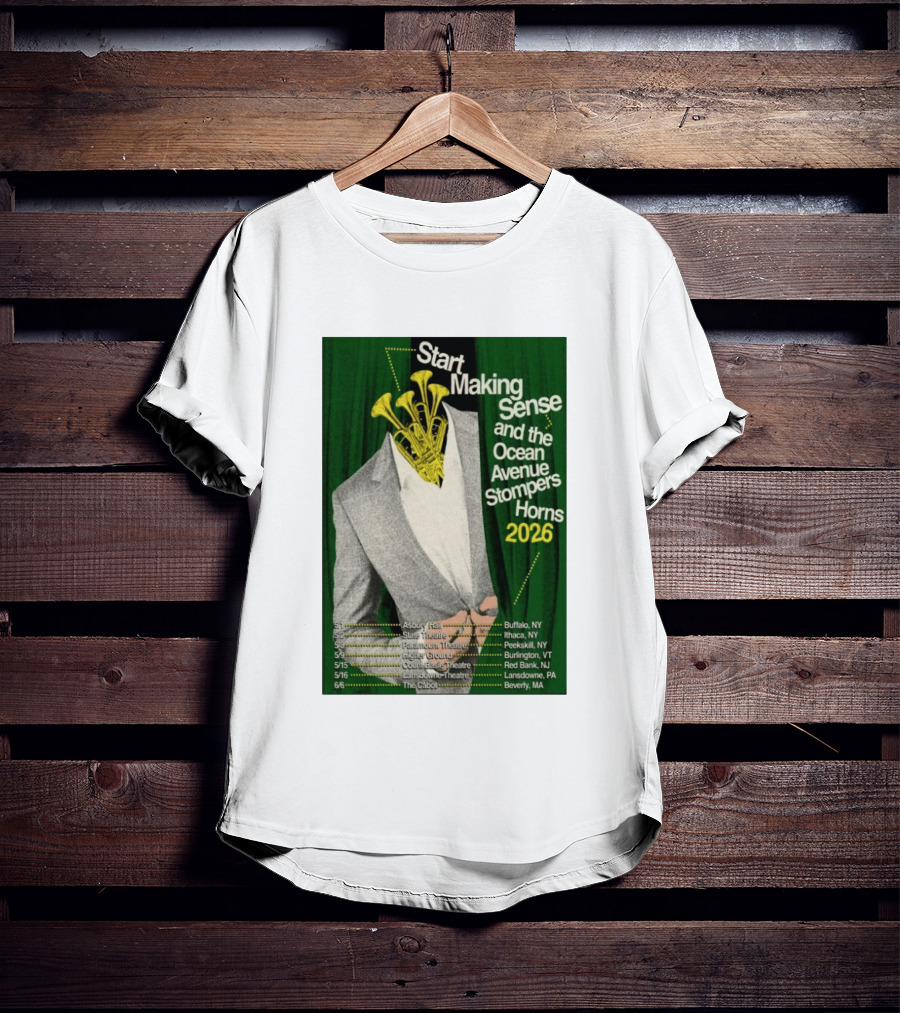 Start Making Sense Ocean Avenue Stompers Horns 2026 Tour Dates New York Pennsylvania Massachusetts T-Shirt
