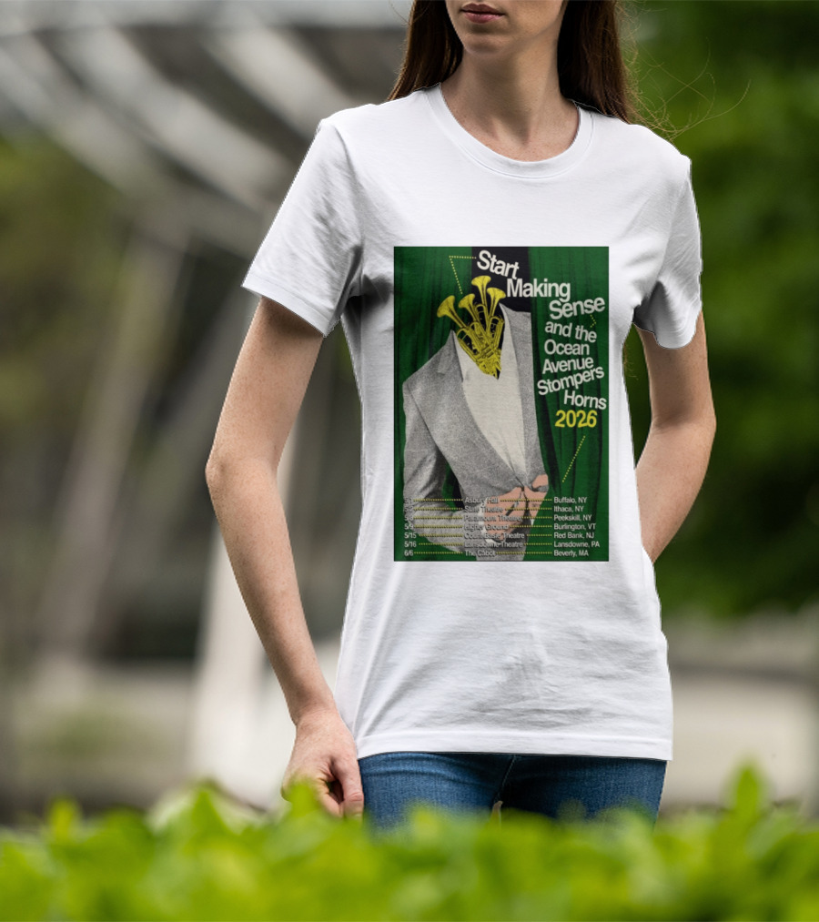 Start Making Sense Ocean Avenue Stompers Horns 2026 Tour Dates New York Pennsylvania Massachusetts T-Shirt