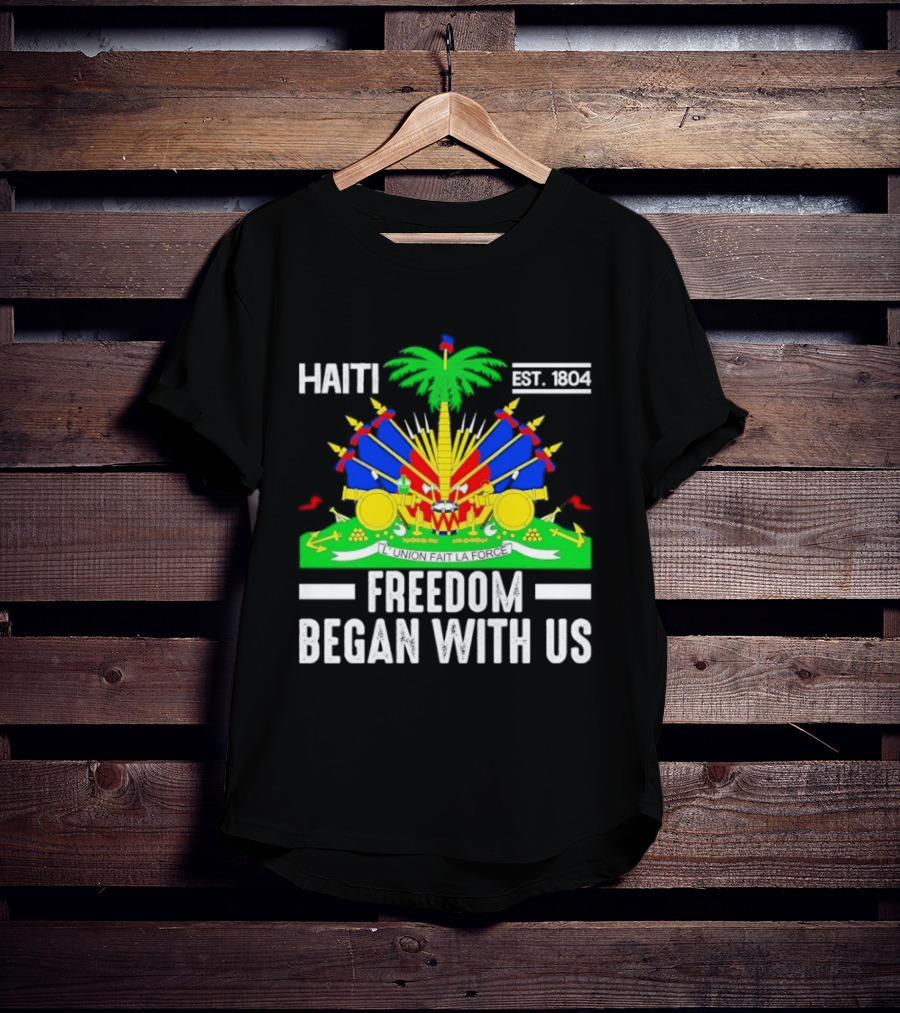 Haiti Freedom Began With Us Est. 1804 Haitian Heritage Flag T-Shirt
