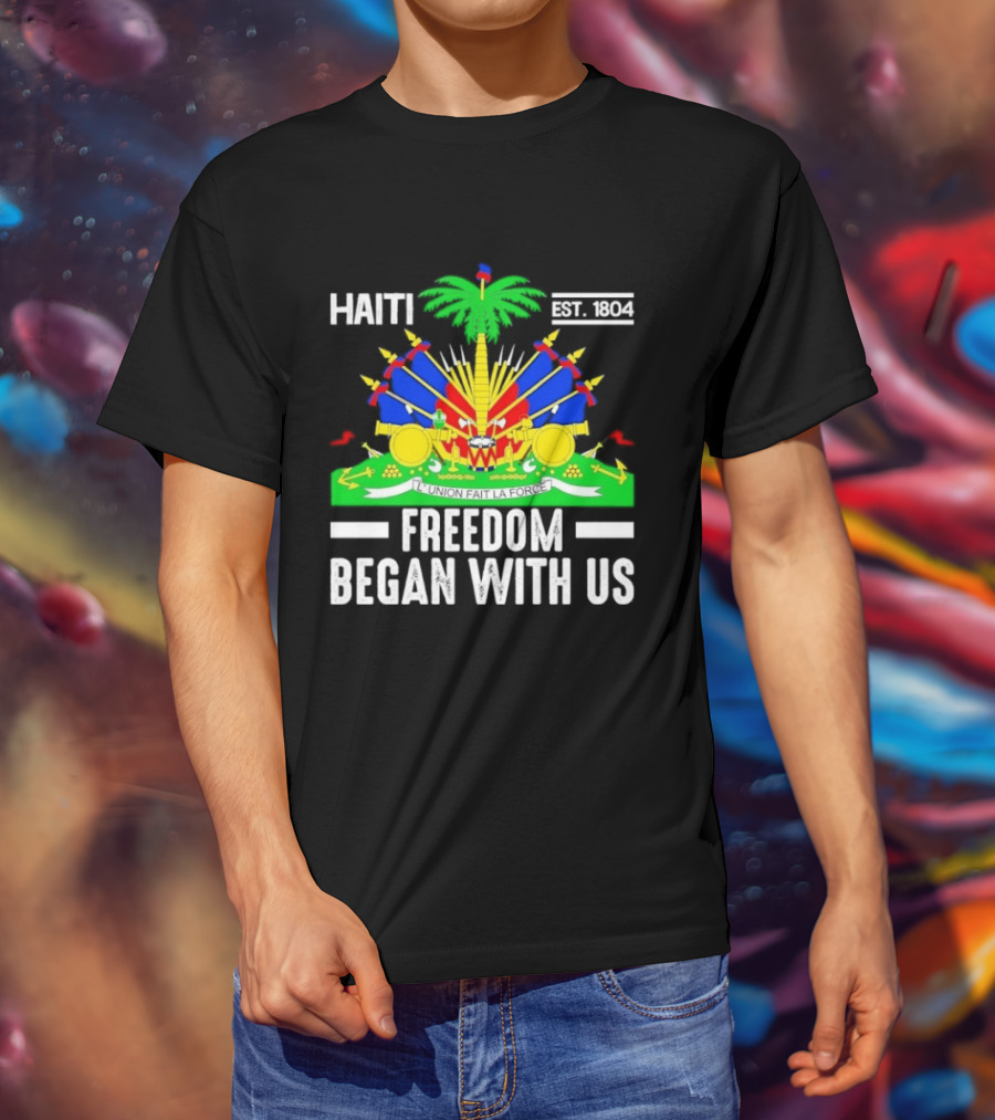 Haiti Freedom Began With Us Est. 1804 Haitian Heritage Flag T-Shirt