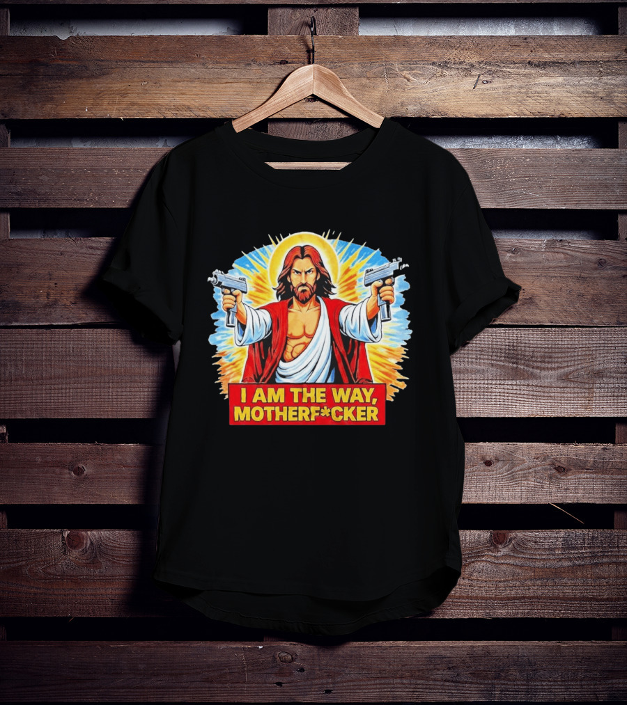 I Am The Way Motherf Cker Jesus Dual Gun Sarcastic T-Shirt