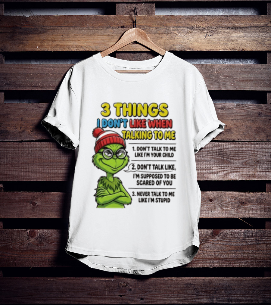 Grinch 3 Things I Don't Like When Talking To Me текст T-Shirt