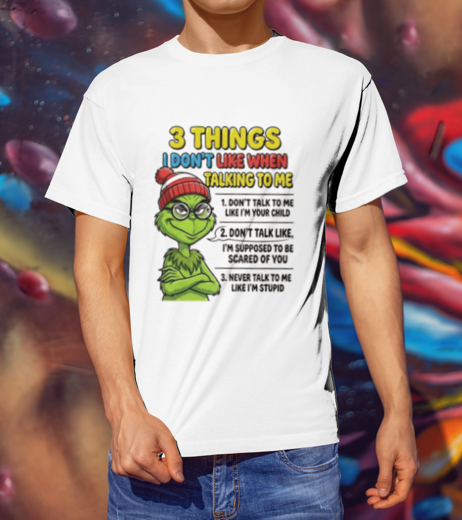 Grinch 3 Things I Don't Like When Talking To Me текст T-Shirt