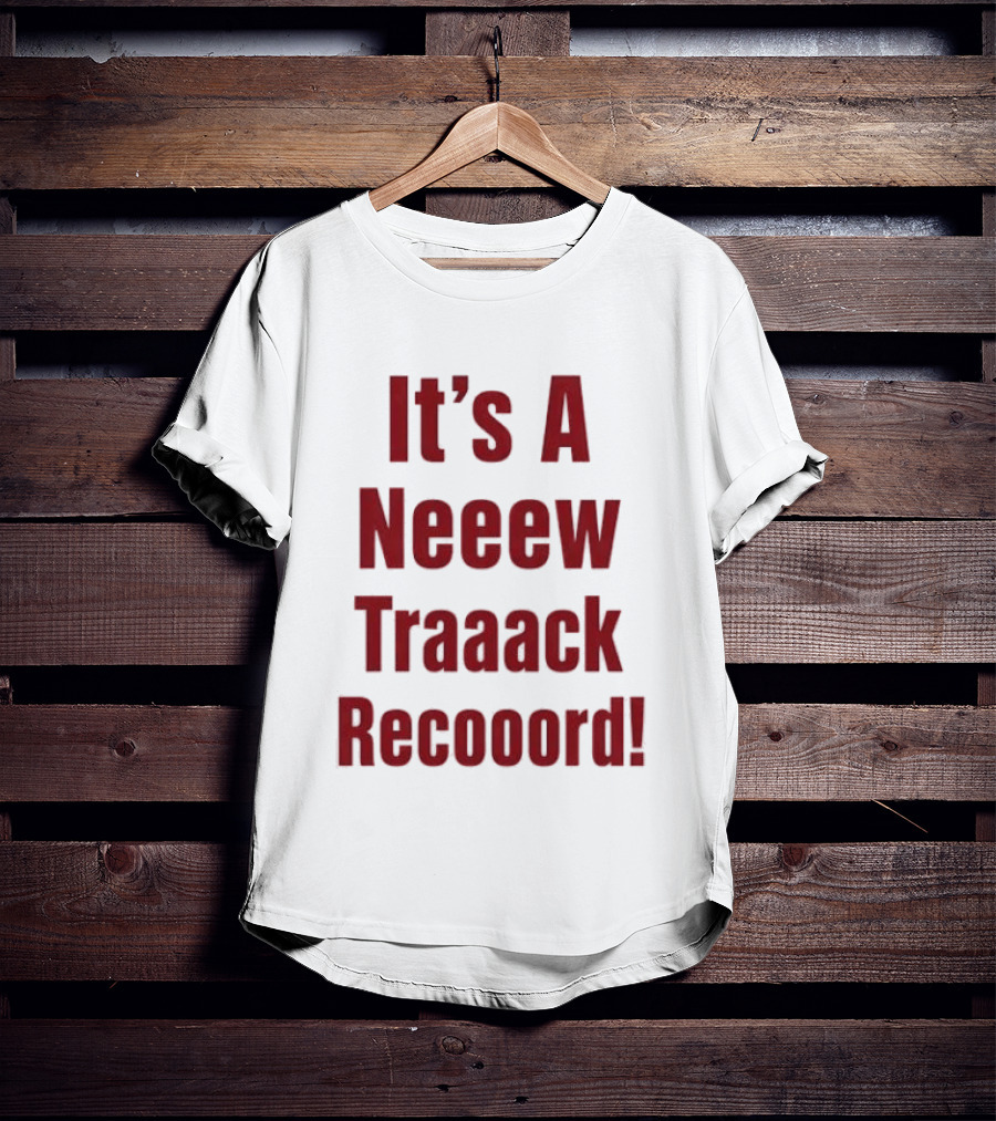 It's A Neeew Traaack Recooord! T-Shirt