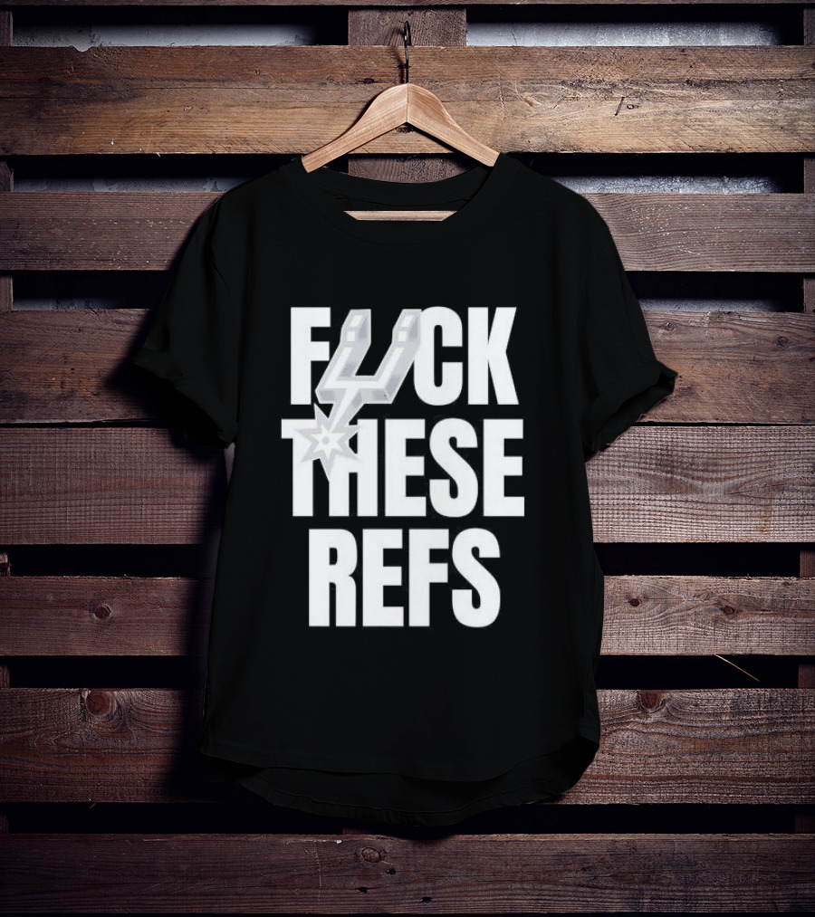 San Antonio Spurs F Word These Refs T-Shirt