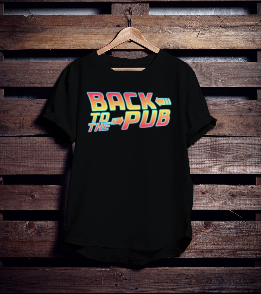 Back To The Pub Retro 80s Style Fan Favorite Phrase T-Shirt