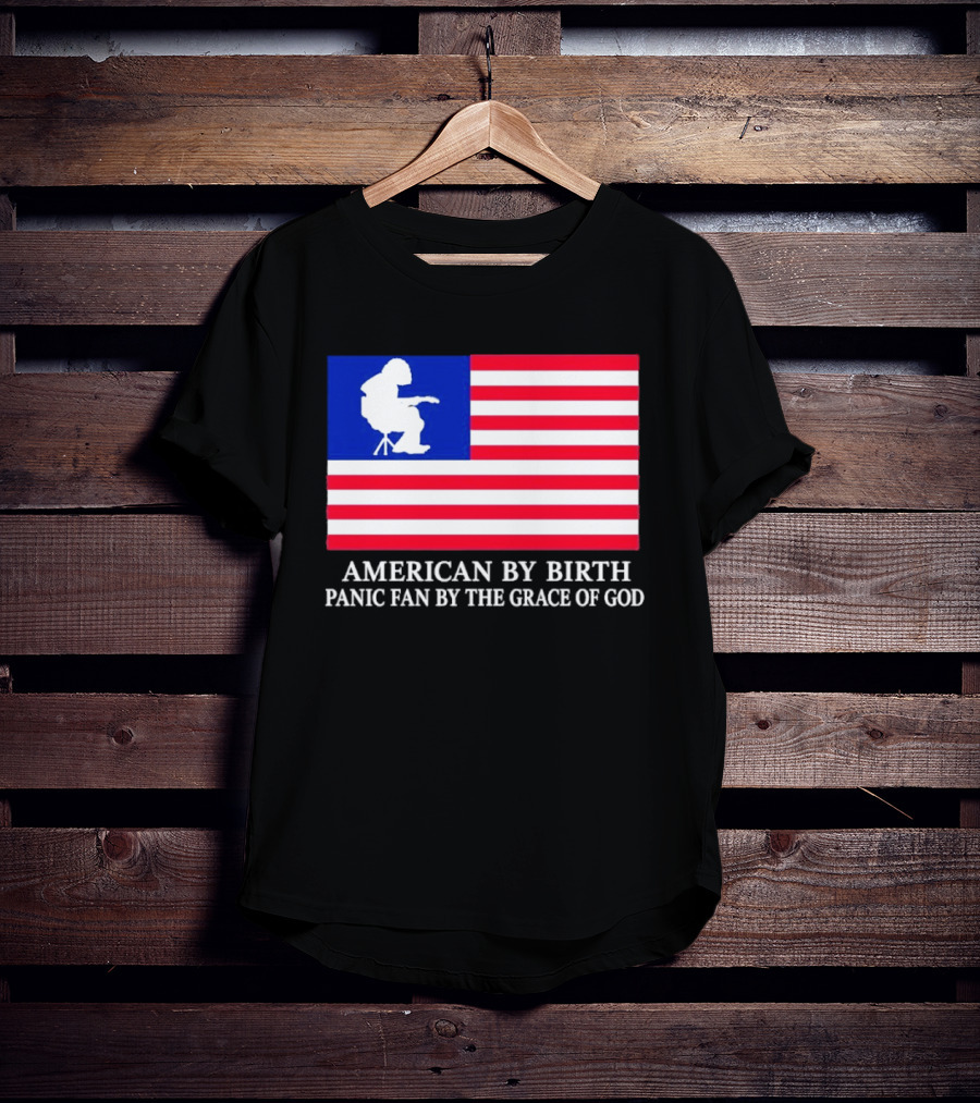 American By Birth Panic Fan By The Grace Of God Flag Chair T-Shirt