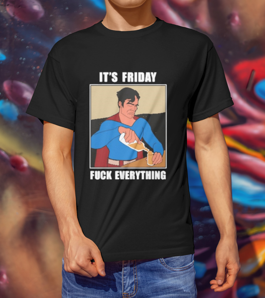 Superman It's Friday Pouring Drink Comic Humor T-Shirt