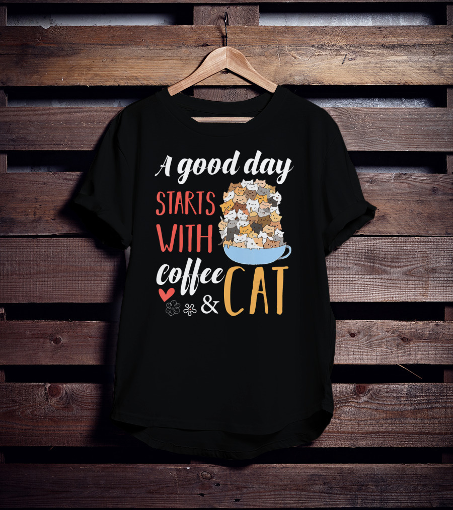 A Good Day Starts With Coffee And Cat Cats In Coffee Cup T-Shirt