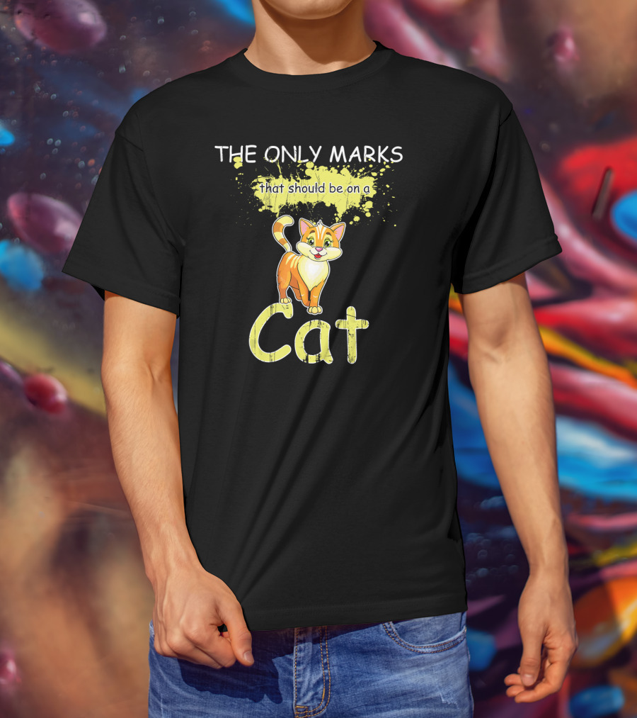 The Only Marks That Should Be On A Cat T-Shirt