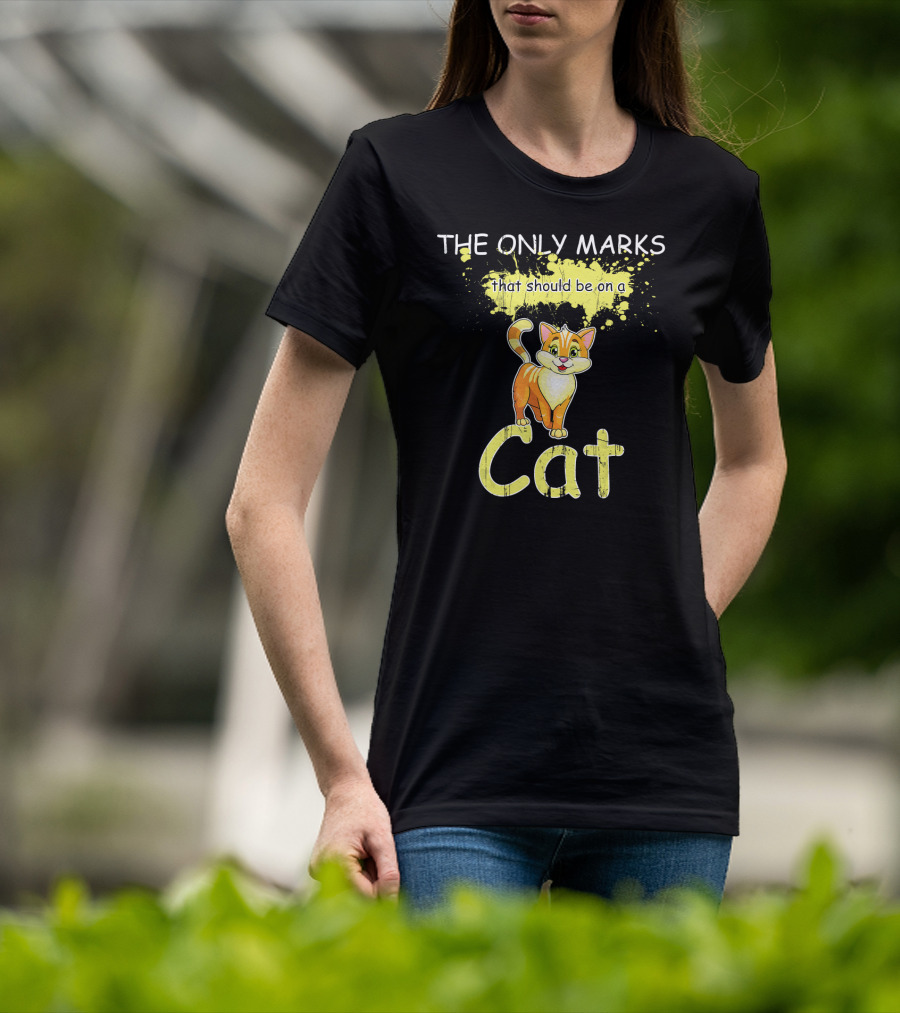 The Only Marks That Should Be On A Cat T-Shirt