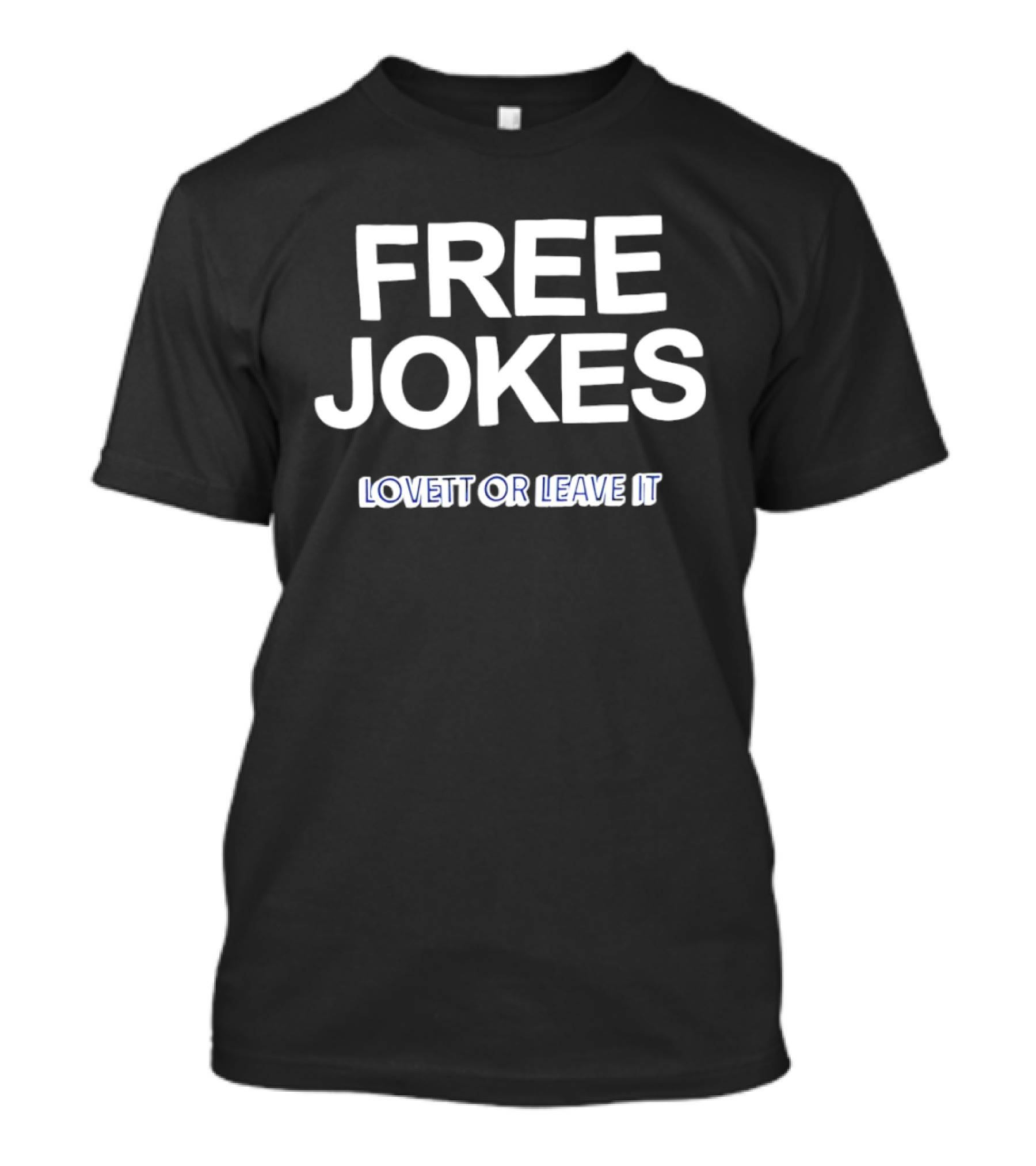 Free Jokes Lovett Or Leave It Comedy Phrase T-Shirt