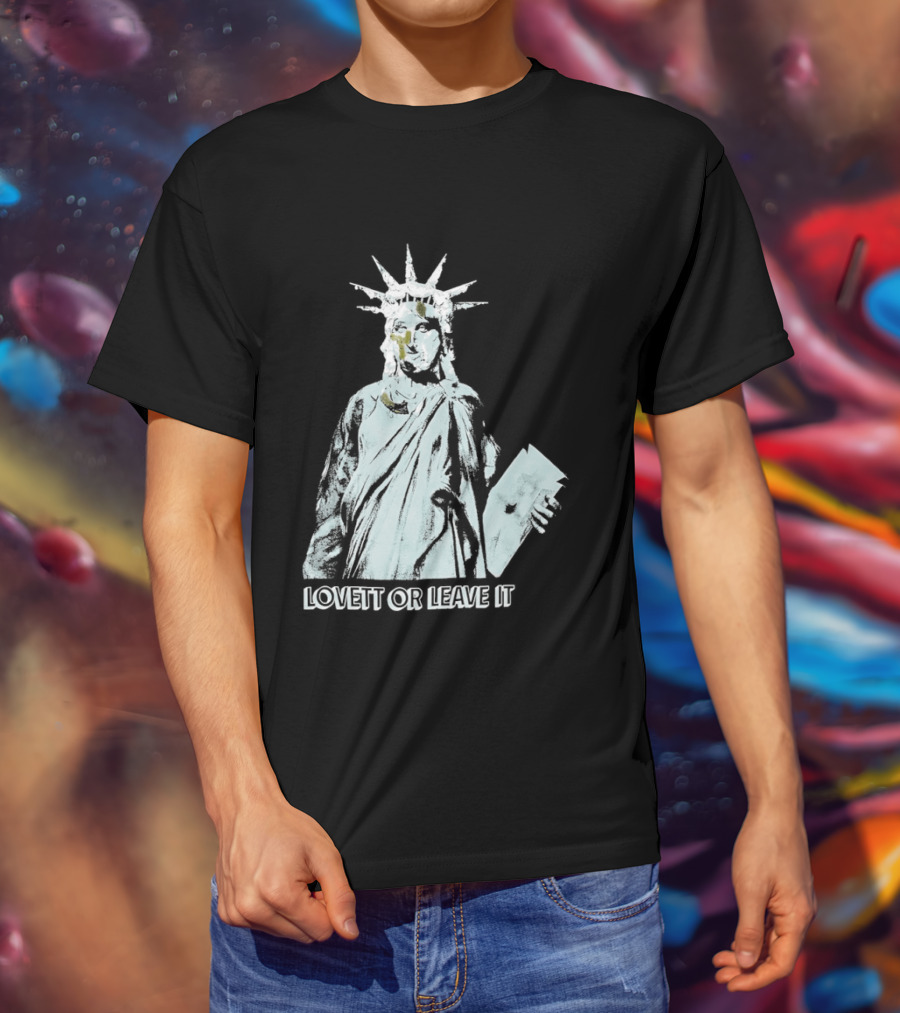 Jon Lovett Statue Of Liberty Lovett Or Leave It T-Shirt