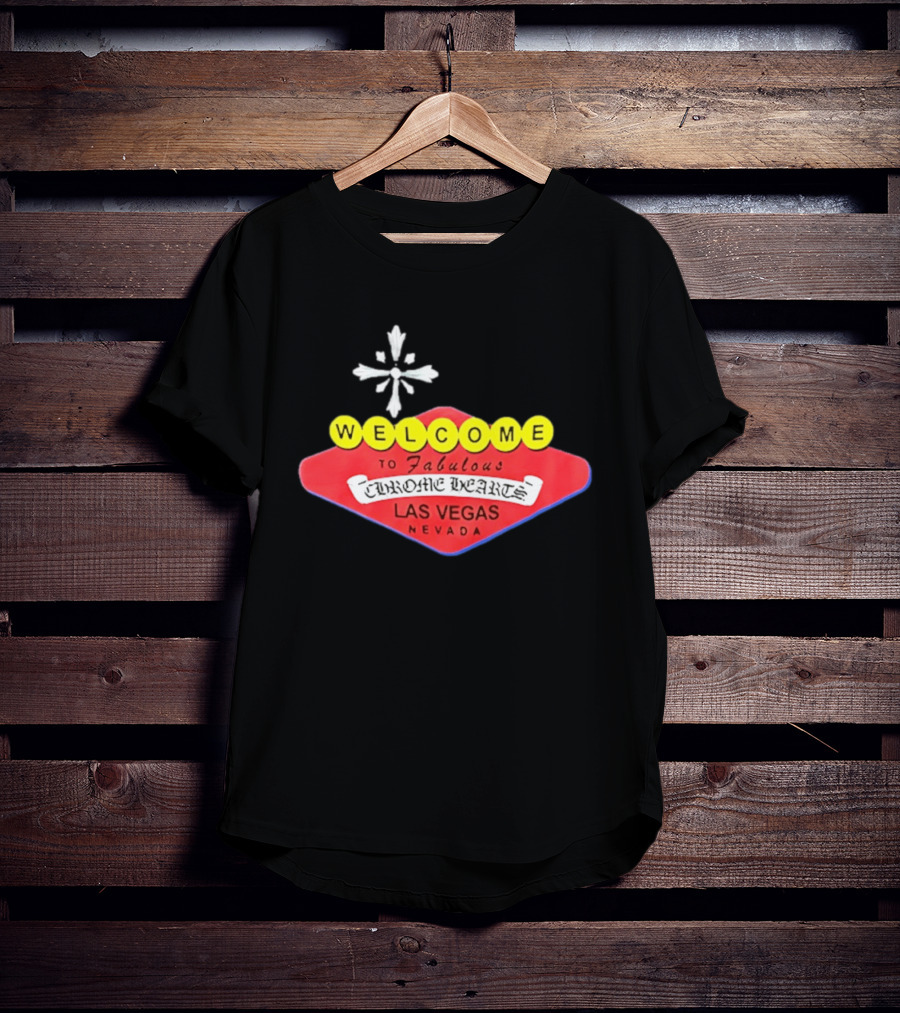Welcome To Fabulous Chrome Hearts Las Vegas Nevada Cross T-Shirt