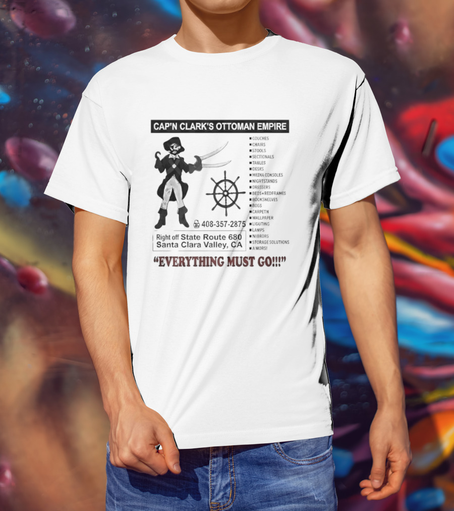 Cap'n Clark's Ottoman Empire Pirate Furniture Sale Everything Must Go Santa Clara California T-Shirt