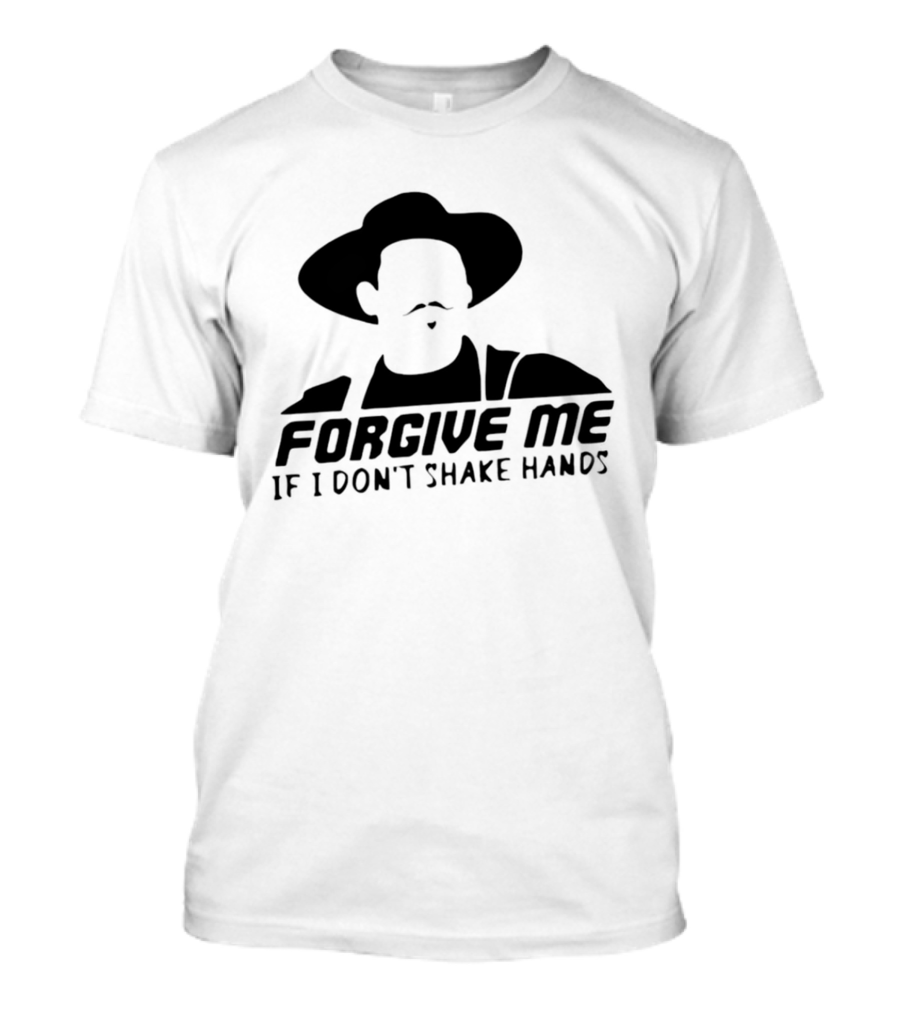 Forgive Me If I Don't Shake Hands Cowboy Hat Mustache T-Shirt