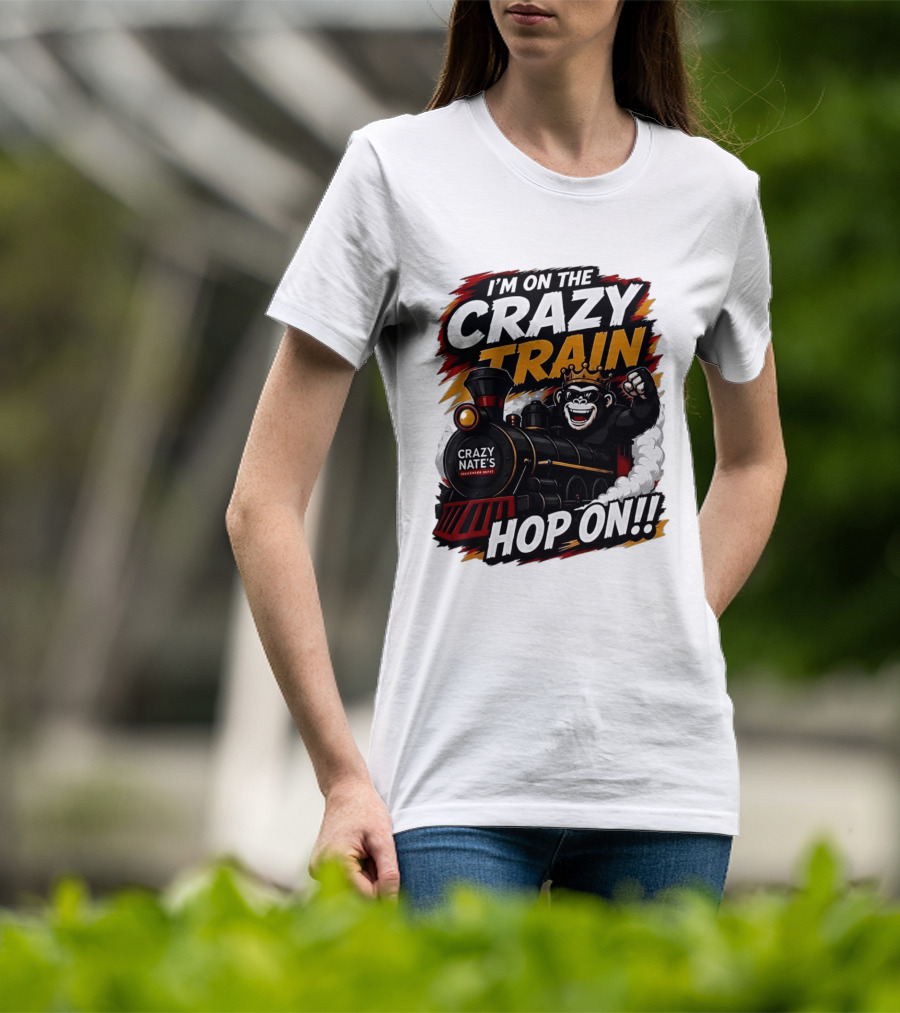 I'm On The Crazy Train Hop On Gorilla Crazy Nate's Legendary Experience T-Shirt
