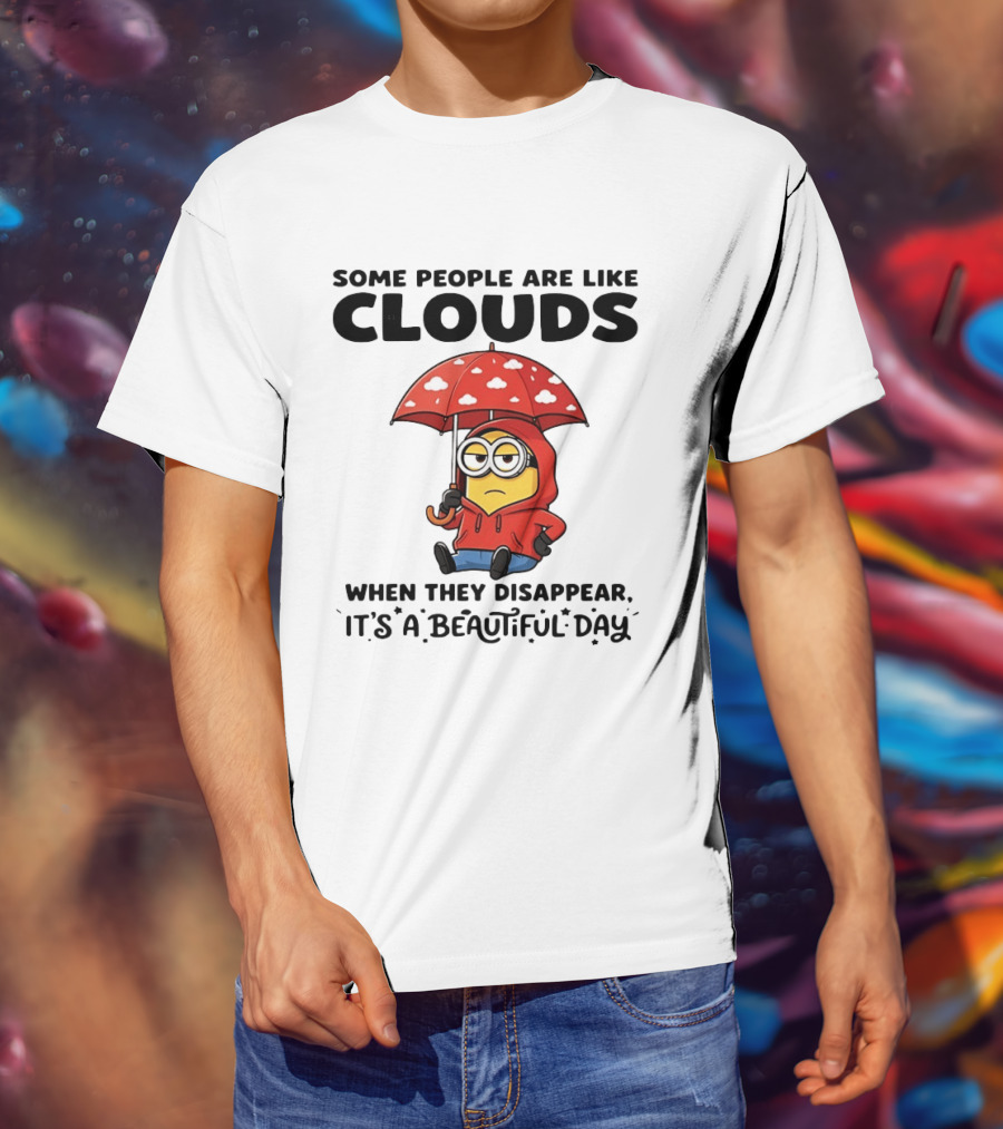 Minions Some People Are Like Clouds When They Disappear It's A Beautiful Day Rainy Umbrella T-Shirt