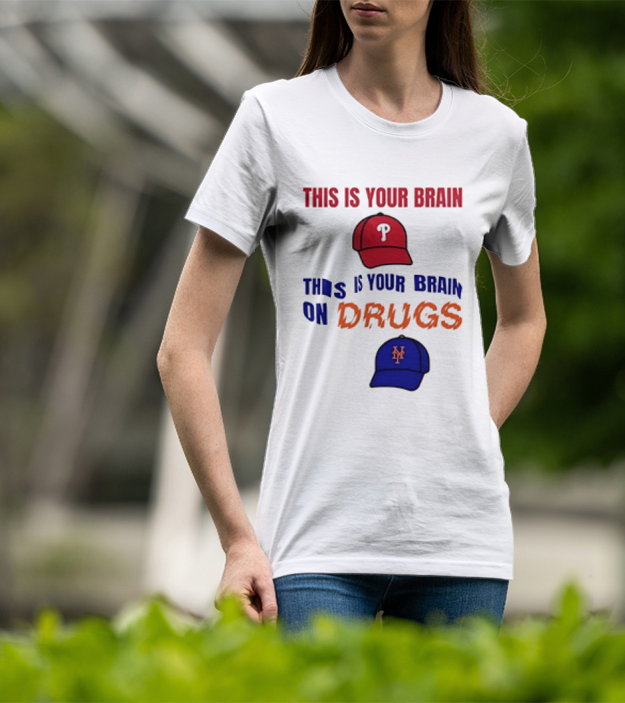 This Is Your Brain Phillies This Is Your Brain On Drugs Mets Baseball Humor T-Shirt