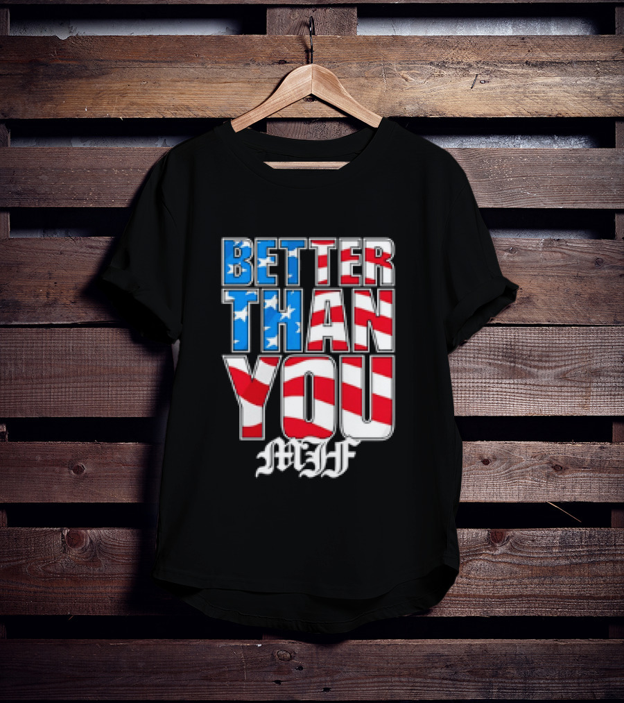 Better Than You MJF American Flag Stars Stripes T-Shirt