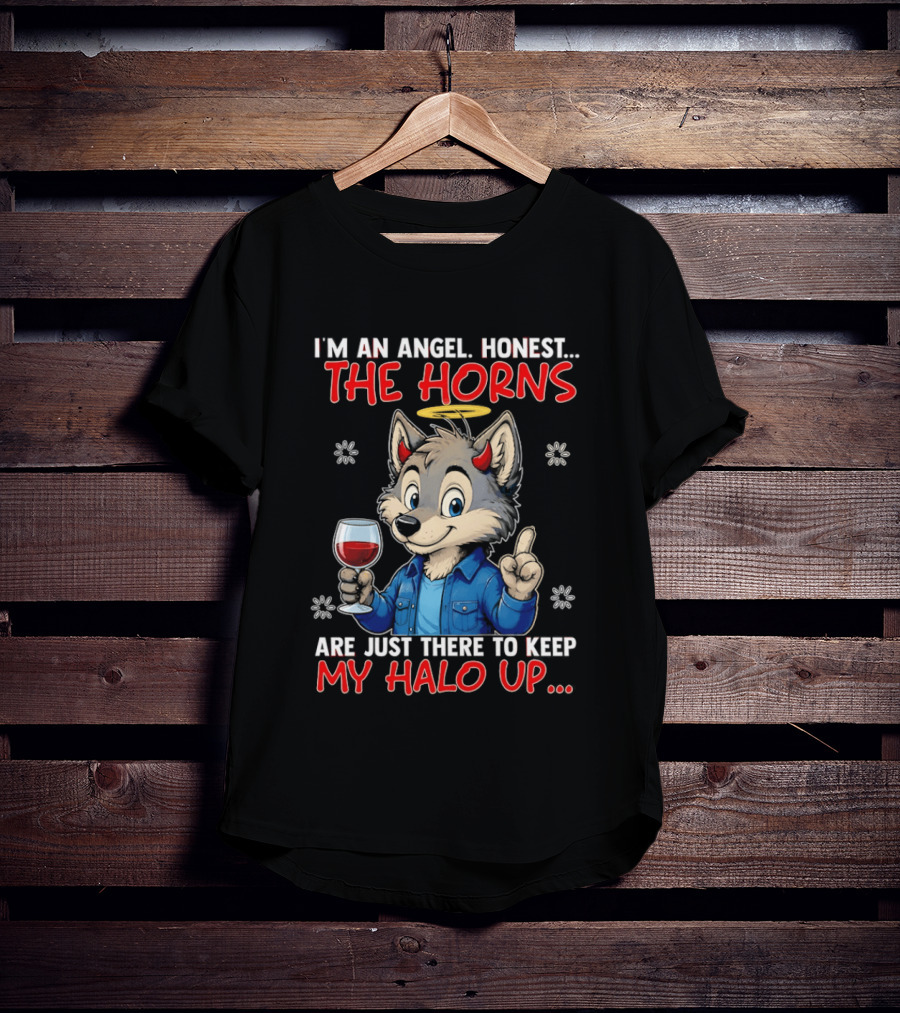 I'm An Angel Honest The Horns Are Just There To Keep My Halo Up Cartoon Wolf With Wine T-Shirt