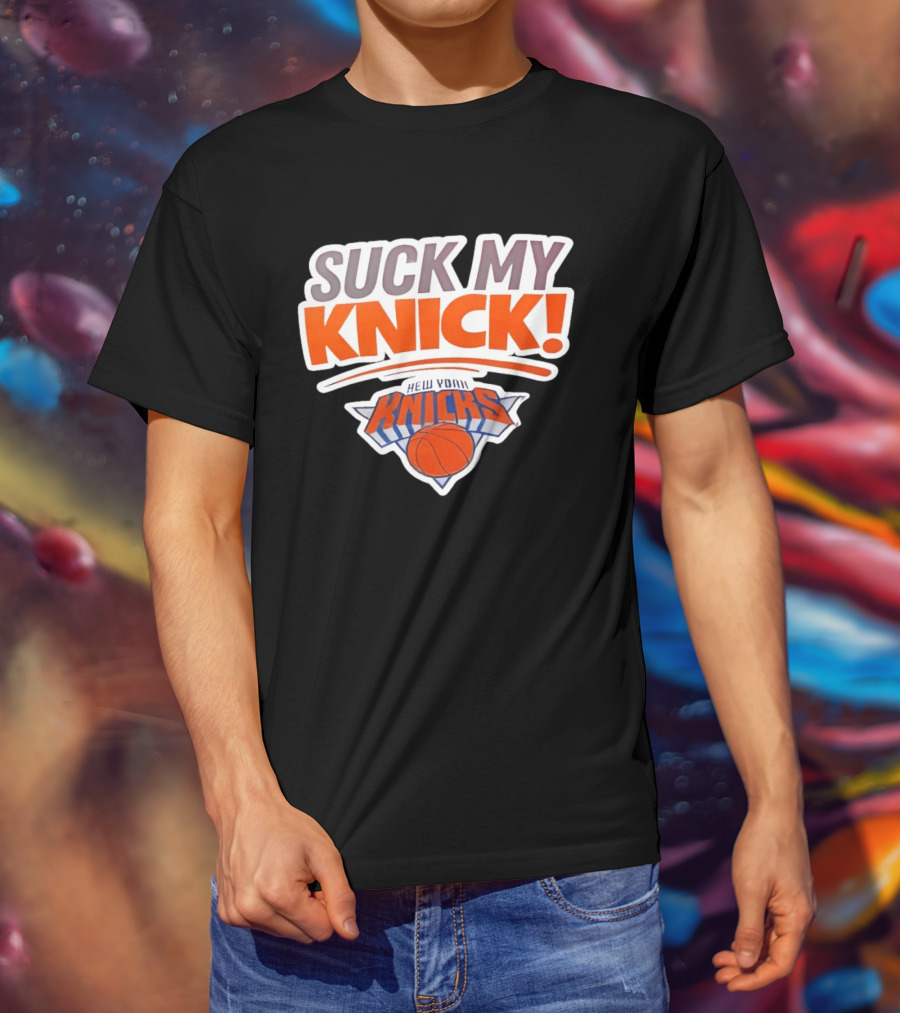 Suck My Knick New York Knicks Basketball NBA T-Shirt