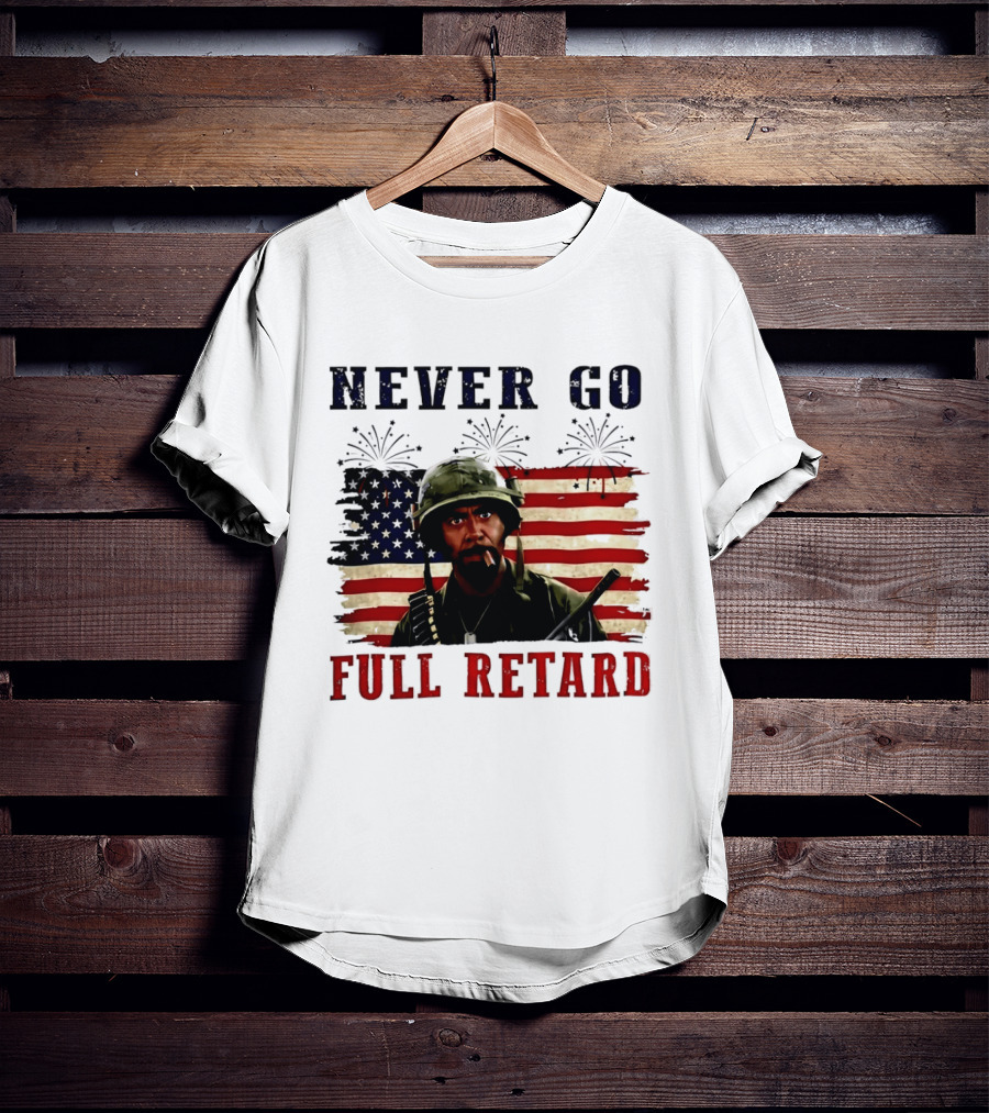 Never Go Full Retard American Flag Fireworks Soldier 4th Of July T-Shirt
