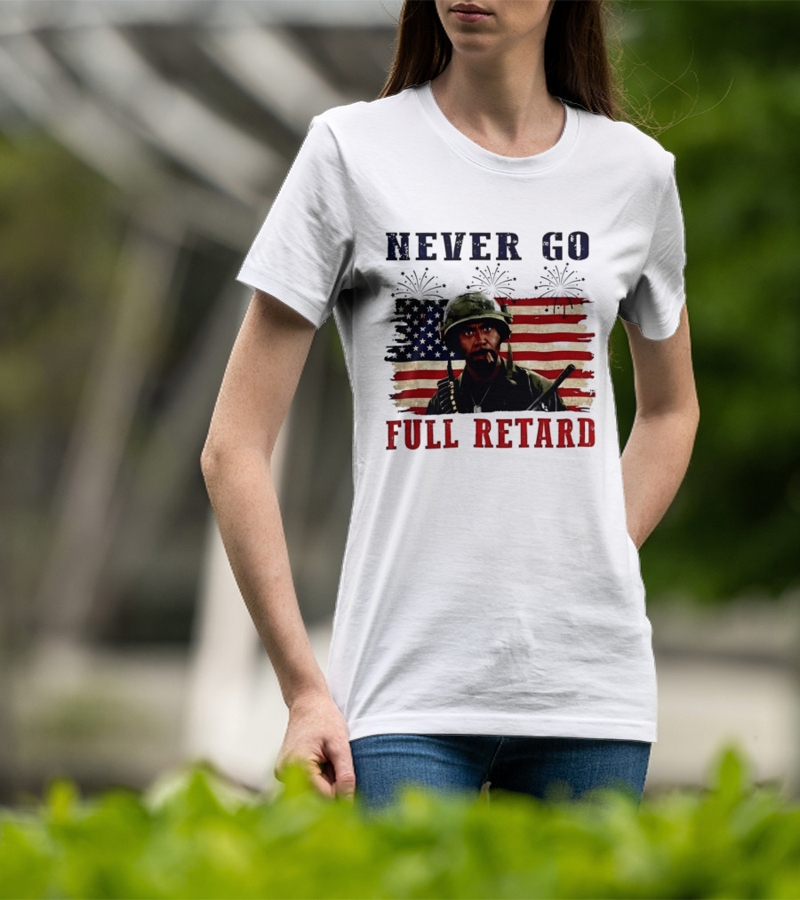 Never Go Full Retard American Flag Fireworks Soldier 4th Of July T-Shirt