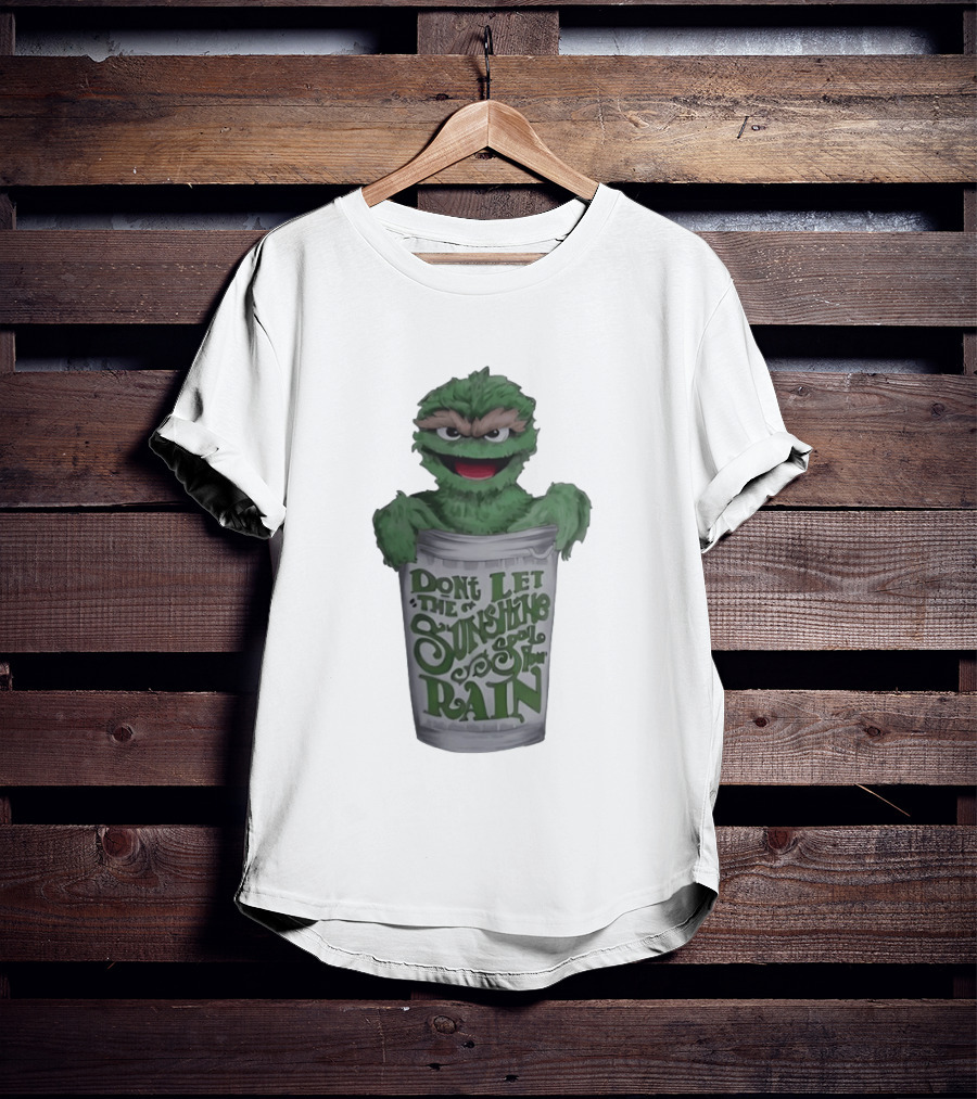 Oscar The Grouch Don't Let The Sunshine Spoil Your Rain Trash Can T-Shirt