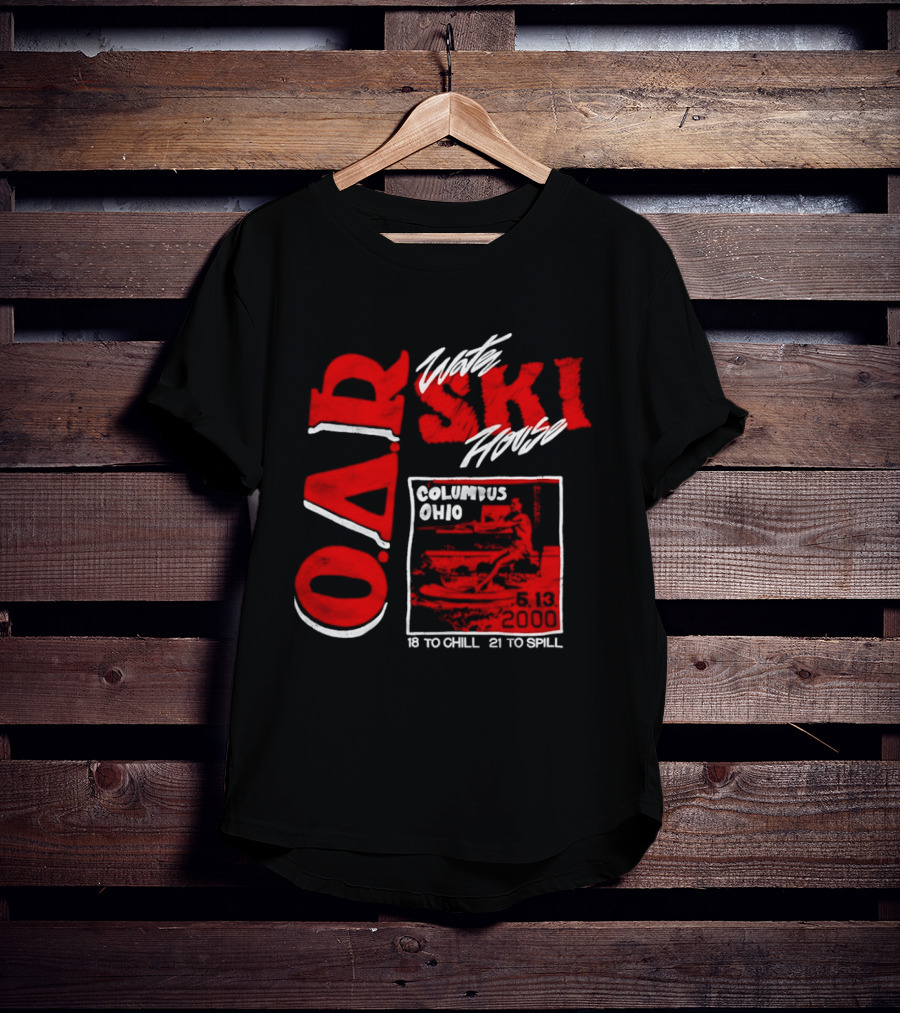 O.A.R. Water Ski House Columbus Ohio 18 To Chill 21 To Spill T-Shirt